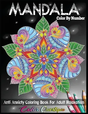 Mandala Color by Number Carte de colorat împotriva anxietății pentru adulți pentru relaxare - Mandala Color by Number Anti Anxiety Coloring Book for Adult Relaxation