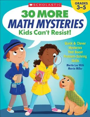 Încă 30 de mistere matematice cărora copiii nu le pot rezista! Mistere rapide și inteligente care stimulează abilitățile de rezolvare a problemelor - 30 More Math Mysteries Kids Can't Resist!: Quick & Clever Mysteries That Boost Problem-Solving Skills