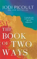 Book of Two Ways: Cel mai uimitor bestseller despre viață, moarte și oportunități ratate - Book of Two Ways: The stunning bestseller about life, death and missed opportunities
