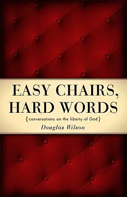 Scaune ușoare, cuvinte grele: Conversații despre libertatea lui Dumnezeu - Easy Chairs, Hard Words: Conversations on the Liberty of God