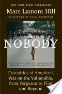 Nobody: Victimele războiului Americii împotriva celor vulnerabili, de la Ferguson la Flint și mai departe - Nobody: Casualties of America's War on the Vulnerable, from Ferguson to Flint and Beyond