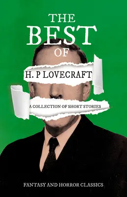 The Best of H. P. Lovecraft - O colecție de povestiri (Fantasy and Horror Classics): Cu o dedicație de George Henry Weiss - The Best of H. P. Lovecraft - A Collection of Short Stories (Fantasy and Horror Classics): With a Dedication by George Henry Weiss