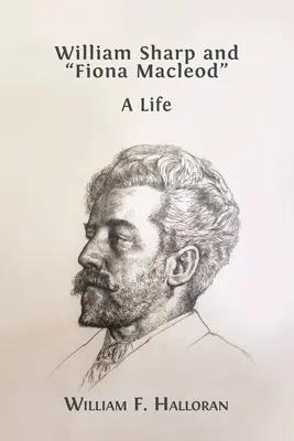 William Sharp și Fiona Macleod: O viață - William Sharp and Fiona Macleod: A Life