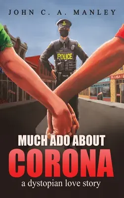 Mult zgomot pentru Corona: O poveste de dragoste distopică - Much Ado About Corona: A Dystopian Love Story