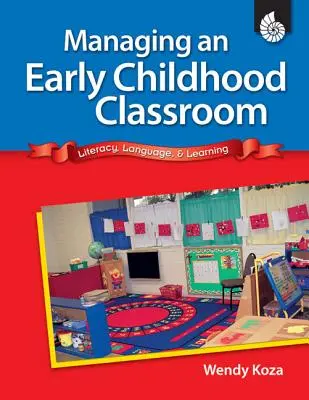 Gestionarea unei clase pentru copilăria timpurie: Alfabetizare, limbaj și învățare - Managing an Early Childhood Classroom: Literacy, Language, & Learning