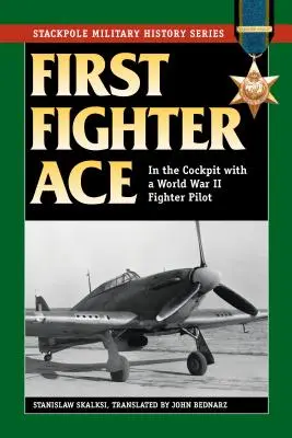 Primul as de vânătoare: În carlingă cu un pilot de vânătoare din al Doilea Război Mondial - First Fighter Ace: In the Cockpit with a World War II Fighter Pilot