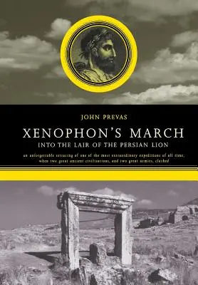 Marșul lui Xenofon: În bârlogul leului persan - Xenophon's March: Into the Lair of the Persian Lion