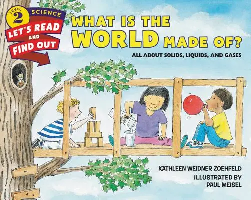 Din ce este făcută lumea? Totul despre solide, lichide și gaze (All about Solids, Liquids, and Gases) - What Is the World Made Of?: All about Solids, Liquids, and Gases