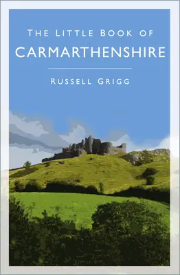 Mica carte din Carmarthenshire - The Little Book of Carmarthenshire