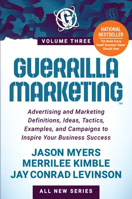 Guerrilla Marketing Volumul 3: Definiții, idei, tactici, exemple și campanii de publicitate și marketing pentru a-ți inspira succesul în afaceri - Guerrilla Marketing Volume 3: Advertising and Marketing Definitions, Ideas, Tactics, Examples, and Campaigns to Inspire Your Business Success