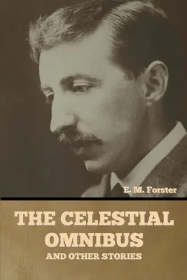 The Celestial Omnibus și alte povestiri - The Celestial Omnibus and Other Stories