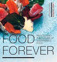 Food Forever - Redesenarea viitorului alimentației durabile - Food Forever - Redesigning the Future of Sustainable Food