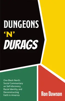 Dungeons 'n' Durags: Căutarea comică a identității rasiale și criza de credință a unui tocilar negru - Dungeons 'n' Durags: One Black Nerd's Comical Quest of Racial Identity and Crisis of Faith