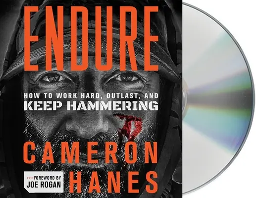 Endure: Cum să muncești din greu, să reziști mai mult și să continui să lovești - Endure: How to Work Hard, Outlast, and Keep Hammering