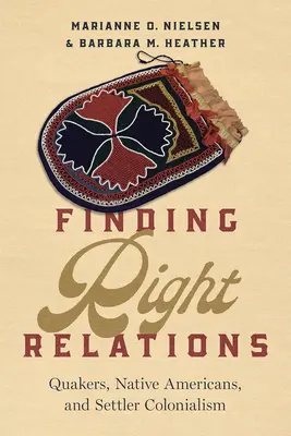 Găsirea unor relații corecte: Quakerii, nativii americani și colonialismul coloniștilor - Finding Right Relations: Quakers, Native Americans, and Settler Colonialism