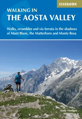 Plimbări în Valea Aosta: Walks and Scrambles in the Shadows of Mont Blanc, the Matterhorn and Monte Rosa - Walking in the Aosta Valley: Walks and Scrambles in the Shadows of Mont Blanc, the Matterhorn and Monte Rosa