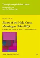 SURORILE SFINTEI CRUCI MENZINGEN 1844 - SISTERS OF THE HOLY CROSS MENZINGEN 1844