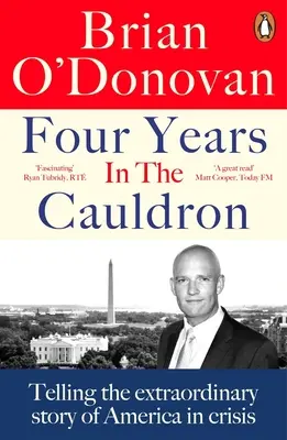 Patru ani în cazemată (Four Years in the Cauldron): Spunând povestea extraordinară a Americii în criză - Four Years in the Cauldron: Telling the Extraordinary Story of America in Crisis