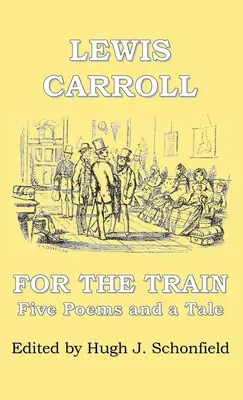 Pentru tren: Cinci poezii și o poveste de Lewis Carroll - For the Train: Five Poems and a Tale by Lewis Carroll