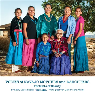 Vocile mamelor și fiicelor Navajo: Portrete ale frumuseții - Voices of Navajo Mothers and Daughters: Portraits of Beauty