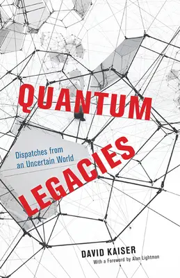 Quantum Legacies: Rapoarte dintr-o lume incertă - Quantum Legacies: Dispatches from an Uncertain World