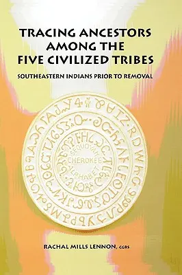 Urmărirea strămoșilor printre cele cinci triburi civilizate - Tracing Ancestors Among the Five Civilized Tribes