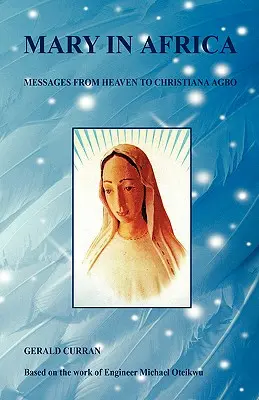 Maria în Africa - Mesaje din cer pentru Christiana Agbo - Mary in Africa - Messages from Heaven to Christiana Agbo