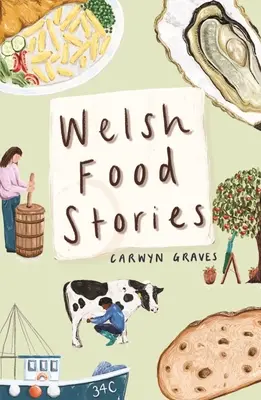 Povești despre mâncarea galeză - Welsh Food Stories