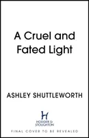 Lumina crudă și fatală - Cruel and Fated Light