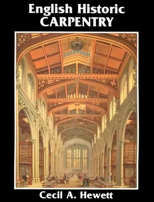 Tâmplăria istorică engleză - English Historic Carpentry