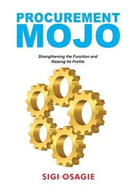 Procurement Mojo: Consolidarea funcției și creșterea profilului acesteia - Procurement Mojo: Strengthening the Function and Raising Its Profile