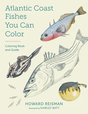 Atlantic Coast Fishes You Can Color! Carte de colorat și ghid - Atlantic Coast Fishes You Can Color!: Coloring Book and Guide