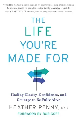 The Life You're Made For: Găsirea clarității, încrederii și curajului de a fi pe deplin viu - The Life You're Made For: Finding Clarity, Confidence, and Courage to Be Fully Alive