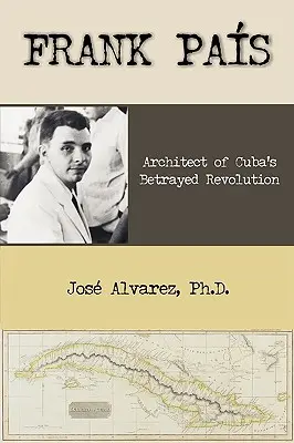 Frank Pais: Arhitect al revoluției trădate din Cuba - Frank Pais: Architect of Cuba's Betrayed Revolution