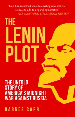 Lenin Plot - Povestea necunoscută a războiului de la miezul nopții al Americii împotriva Rusiei - Lenin Plot - The Untold Story of America's Midnight War Against Russia