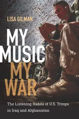 Muzica mea, războiul meu: obiceiurile de ascultare ale trupelor americane din Irak și Afganistan - My Music, My War: The Listening Habits of U.S. Troops in Iraq and Afghanistan