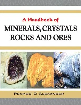 A Handbook of Minerals, Crystals, Rocks and Ores (Manual de minerale, cristale, roci și minereuri) - A Handbook of Minerals, Crystals, Rocks and Ores