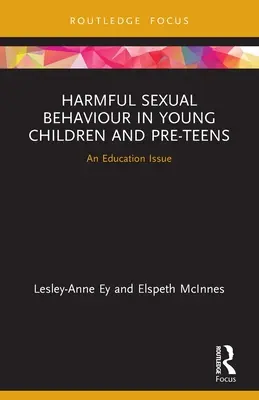 Comportamentul sexual dăunător la copiii mici și preadolescenți: O problemă de educație - Harmful Sexual Behaviour in Young Children and Pre-Teens: An Education Issue