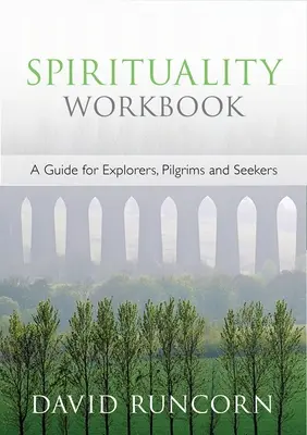 Spirituality Workbook - Un ghid pentru exploratori, pelerini și căutători - Spirituality Workbook - A Guide for Explorers, Pilgrims and Seekers