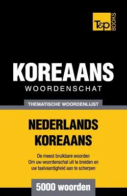 Dicționar tematic de cuvinte Nederlands-Koreaans - 5000 de cuvinte - Thematische woordenschat Nederlands-Koreaans - 5000 woorden