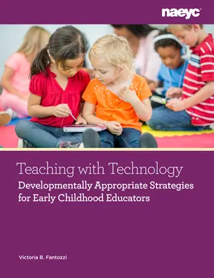 Instrumente digitale pentru învățare, creație și gândire: Developmentally Appropriate Strategies for Early Childhood Educators (Strategii adecvate dezvoltării pentru educatorii din copilăria timpurie): Dezvoltare adecvată - Digital Tools for Learning, Creating, and Thinking: Developmentally Appropriate Strategies for Early Childhood Educators: Developmentally Appropriate