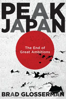 Vârful Japoniei: Sfârșitul marilor ambiții - Peak Japan: The End of Great Ambitions