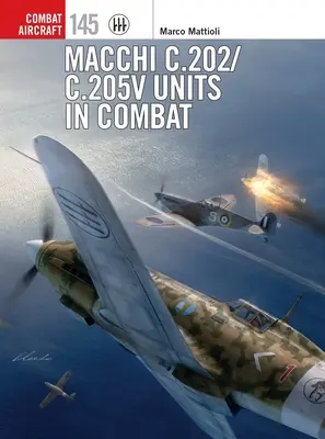 Unitățile Macchi C.202/C.205v în luptă - Macchi C.202/C.205v Units in Combat