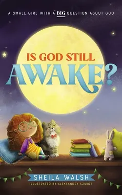 Este Dumnezeu încă treaz? O fată mică cu o mare întrebare despre Dumnezeu - Is God Still Awake?: A Small Girl with a Big Question about God
