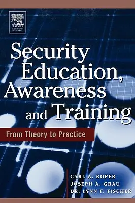 Educație, conștientizare și formare în domeniul securității: Scaunul de la teorie la practică - Security Education, Awareness and Training: Seat from Theory to Practice
