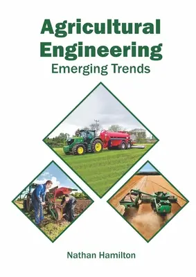 Inginerie agricolă: Tendințe emergente - Agricultural Engineering: Emerging Trends