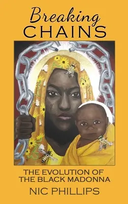 Breaking Chains: The evolution of the Black Madonna (Evoluția Fecioarei Negre) - Breaking Chains: The evolution of the Black Madonna
