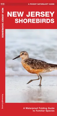 New Jersey Shorebirds - Un ghid pliabil impermeabil pentru specii familiare - New Jersey Shorebirds - A Waterproof Folding Guide to Familiar Species
