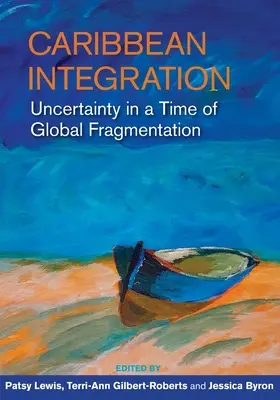 Integrarea în Caraibe: Incertitudine într-o perioadă de fragmentare globală - Caribbean Integration: Uncertainty in a Time of Global Fragmentation
