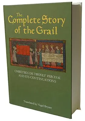 Povestea completă a Graalului: Perceval al lui Chrtien de Troyes și continuările sale - The Complete Story of the Grail: Chrtien de Troyes' Perceval and Its Continuations